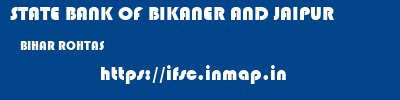 STATE BANK OF BIKANER AND JAIPUR  BIHAR ROHTAS    ifsc code
